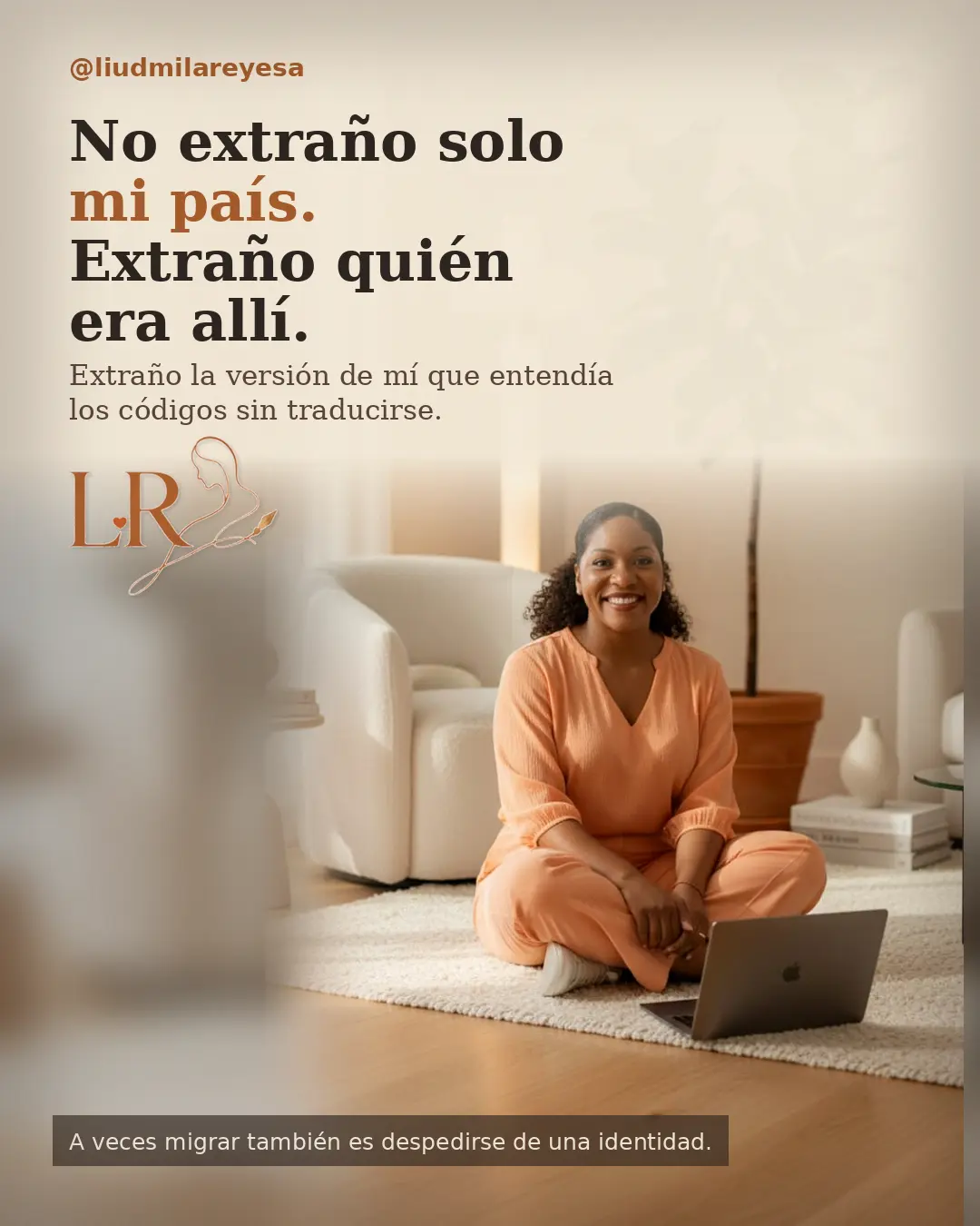 No extraño solo mi país. Extraño quién era allí.